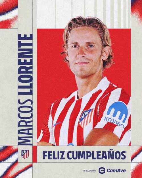 马科斯-略伦特迎31岁生日，马竞官方社媒为其庆生